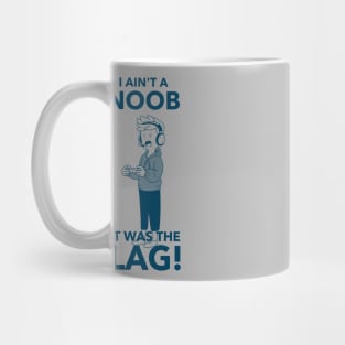 I ain't a noob, it was the lag Mug